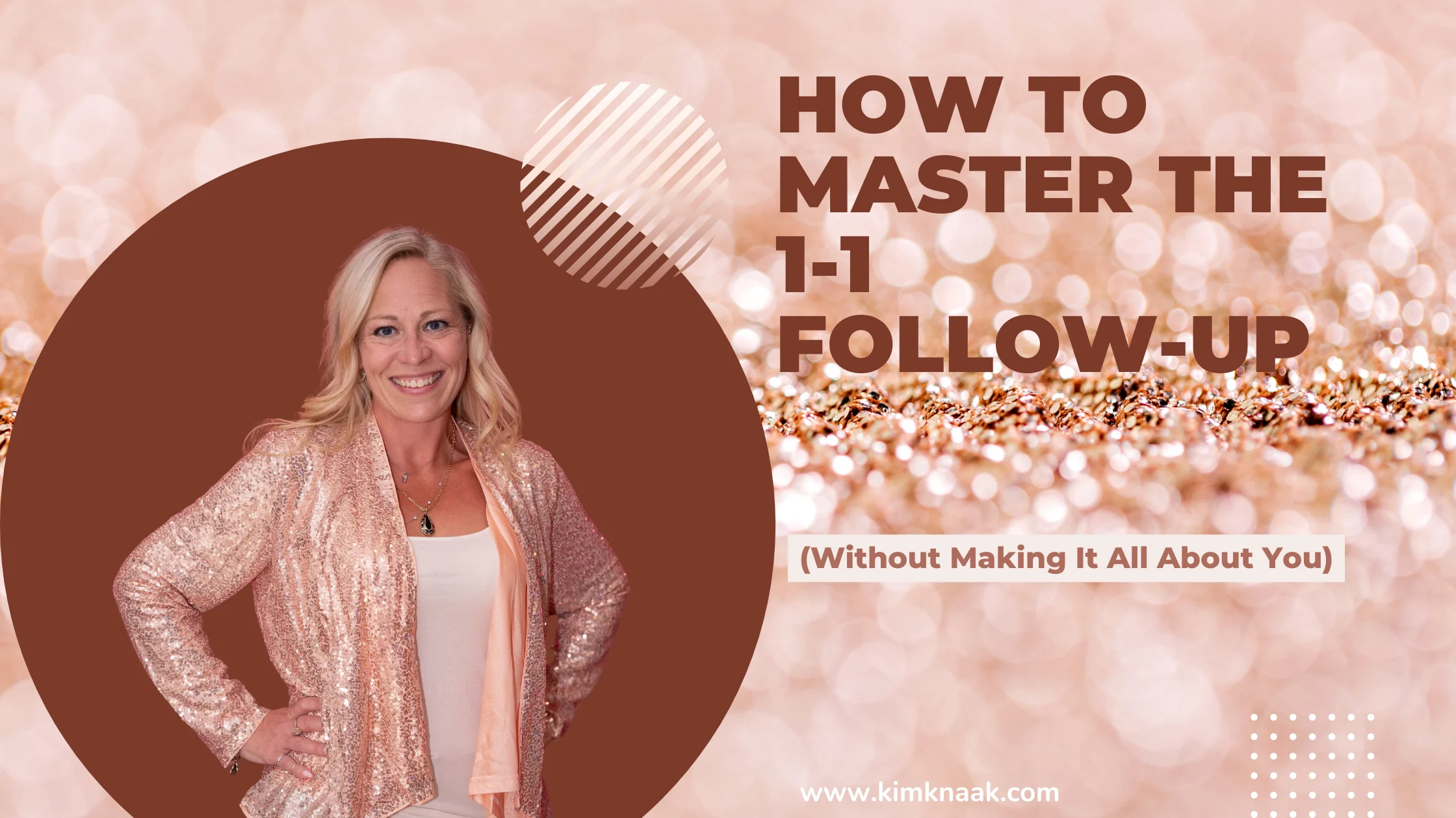 How to Master the 1-1 Follow-Up (Without Making It All About You)<br>
Opportunity's Knaaking Blog